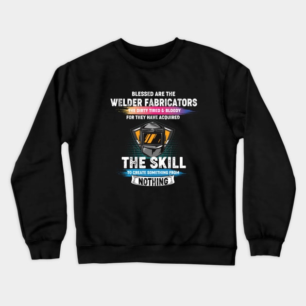 Welding the skill to create something from nothing cool welder Crewneck Sweatshirt by patroart